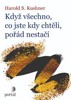 KDYŽ VŠECHNO, CO JSTE KDY CHTĚLI, POŘÁD NESTAČÍ