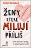 ŽENY, KTERÉ MILUJÍ PŘÍLIŠ - TĚM,KTEŘÍ VĚŘÍ A DOUFAJÍ, ŽE...