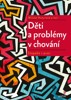 DĚTI A PROBLÉMY V CHOVÁNÍ-ETOPEDIE V PRAXI