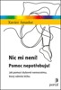 NIC MI NENÍ! POMOC NEPOTŘEBUJU!-JAK POMOCI DUŠEVNĚ NEMOCNÉMU