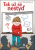 TAK UŽ SE NESTYĎ