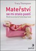 MATEŘSTVÍ SE MI STALO PASTÍ-PŘÍBĚHY MATEK S DEPRESÍ
