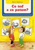 CO TEĎ A CO POTOM?-PRACOVNÍ SEŠIT K PROCVIČOVÁNÍ ČASOVÉ POS.