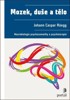 MOZEK,DUŠE A TĚLO-NEUROBIOLOGIE PSYCHOSOMATIKY A PSYCHOTERA.