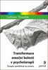 TRANSFORMACE EMOČNÍ BOLESTI V PSYCHOTERAPII