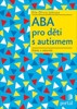 ABA PRO DĚTI S AUTISMEM - OTÁZKY A ODPOVĚDI
