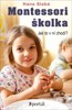 MONTESSORI ŠKOLKA - JAK TO V NÍ CHODÍ?