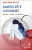 DOSPĚLÉ DĚTI ALKOHOLIKŮ - PŘEKROČTE BLUDNÝ KRUH MINULOSTI