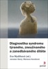 DIAGNOSTIKA SYNDROMU TÝRANÉHO, ZNEUŽÍVANÉHO A ZANEDBÁVANÉHO.