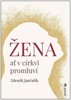 ŽENA AŤ V CÍRKVI PROMLUVÍ