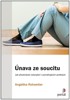 ÚNAVA ZE SOUCITU - JAK PŘEDCHÁZET VYČERPÁNÍ V POMÁHAJÍCÍCH P