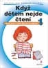 KDYŽ DĚTEM NEJDE ČTENÍ 1