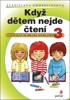 KDYŽ DĚTEM NEJDE ČTENÍ 3