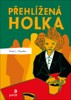 PŘEHLÍŽENÁ HOLKA