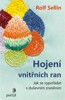 HOJENÍ VNITŘNÍCH RAN - JAK SE VYPOŘÁDAT S DUŠEVNÍM ZRANĚNÍM