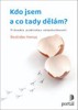 KDO JSEM A CO TADY DĚLÁM? PRŮVODCE PRAKTICKOU SEBEZKUŠENOSTÍ