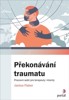 PŘEKONÁVÁNÍ TRAUMATU -PRACOVNÍ SEŠIT PRO TERAPEUTY I KLIENTY