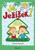 JÉ, JEŽÍŠEK!