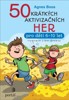 50 KRÁTKÝCH AKTIVIZAČNÍCH HER PRO DĚTI 6-10 LET
