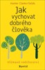 JAK VYCHOVAT DOBRÉHO ČLOVĚKA - VŠÍMAVÉ RODIČOVSTVÍ