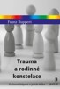 TRAUMA A RODINNÉ KONSTELACE - DUŠEVNÍ ŠTĚPENÍ A JEJICH LÉČBA