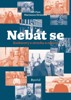 NEBÁT SE - PŘÍBĚHY O STRACHU A ODVAZE