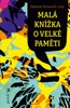 MALÁ KNÍŽKA O VELKÉ PAMĚTI