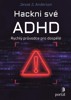 HACKNI SVÉ ADHD - RYHLÝ PRŮVODCE PRO DOSPĚLÉ