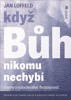 KDYŽ BŮH NIKOMU NECHYBÍ - ÚVAHY O NÁBOŽENSKÉ LHOSTEJNOSTI