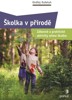 ŠKOLKA V PŘÍRODĚ - ZÁBAVNÉ A PRAKTICKÉ AKTIVITY MIMO ŠKOLKU