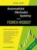 AUTOMATICKÉ OBCHODNÍ SYSTÉMY ANEB FOREX ROBOT