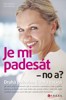 JE MI PADESÁT-NO A?