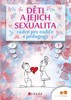 DĚTI A JEJICH SEXUALITA - RÁDCE PRO RODIČE A PEDAGOGY