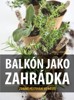 BALKÓN JAKO ZAHRÁDKA - ZDRAVÉ PĚSTOVÁNÍ VE MĚSTĚ