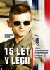 15 LET V LEGII-PŘÍBĚH ČESKÉHO VOJÁKA VE FRANCOUZSKÉ CI.LEGII