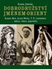 DOBRODRUŽSTVÍ JMÉNEM ORIENT - K.MAY,A.MUSIL,T.E.LAWRENCE