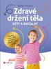 ZDRAVÉ DRŽENÍ TĚLA DĚTÍ A BATOLAT
