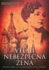VELMI NEBEZPEČNÁ ŽENA - ŽIVOTY,LÁSKY,LŽI NEJKR.RUSKÉ ŠPONKY