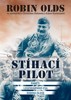 STÍHACÍ PILOT - PAMĚTI LEGENDÁRNÍHO ESA ROBINA OLDSE