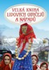 VELKÁ KNIHA LIDOVÝCH OBYČEJŮ A NÁPADŮ