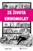 ZE ŽIVOTA KNIHOMOLKY