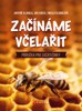 ZAČÍNÁME VČELAŘIT-PŘÍRUČKA PRO ZAČÁTEČNÍKY