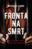 FRONTA NA SMRT - POSLEDNÍ MYŠLENKY VRAHŮ PŘED POPRAVOU