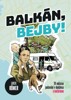 BALKÁN, BEJBY!