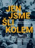 JEN JSME ŠLI KOLEM