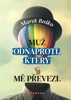 MUŽ ODNAPROTI, KTERÝ MĚ PŘEVEZL