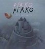 PÍRKO - PŘÍBĚH PEŘÍČKA, KTERÉ DOKÁZALO ZMĚNIT SVĚT