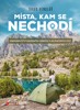 MÍSTA, KAM SE NECHODÍ-DOBRODRUŽSTVÍ NÁHODNÝCH ODBOČEK A CEST