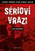 SÉRIOVÍ VRAZI: PATNÁCT PŘÍBĚHŮ, KTERÉ OTŘÁSLY SVĚTEM
