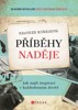 PŘÍBĚHY NADĚJE - JAK NAJÍT INSPIRACI V KAŽDODENNÍM ŽIVOTĚ